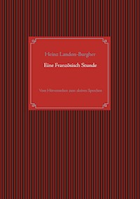 Eine Französisch Stunde - Heinz Landon-Burgher - E-Book