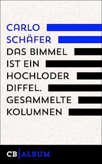 Das Bimmel ist ein hochloder Diffel. Aus den Carlos-Kolumnen - Carlo Schäfer - E-Book