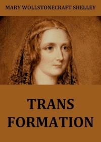 Transformation - Mary Wollstonecraft Shelley - E-Book
