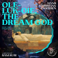 Ole-Luk-Oie, the Dream God (Story Time, Episode 134) - Hans Christian Andersen - Hörbuch