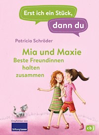 Erst ich ein Stück, dann du - Mia und Maxie - Beste Freundinnen halten zusammen - Patricia Schröder - E-Book