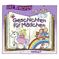 Die 30 besten Geschichten für Mädchen - Christine Stahr - Hörbuch