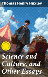 Science and Culture, and Other Essays - Thomas Henry Huxley - E-Book