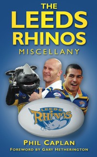 The Leeds Rhinos Miscellany - Phil Caplan - E-Book