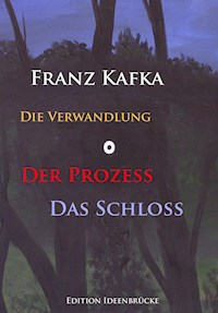Die Verwandlung – Der Prozeß – Das Schloß - Franz  kafka - E-Book