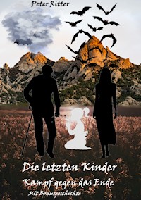 Die letzten Kinder: Kampf gegen das Ende - Peter Ritter - E-Book