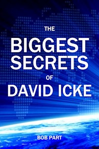 The Biggest Secrets of David icke - Bob Part - E-Book