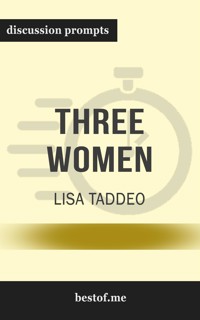 Summary: “Three Women” by Lisa Taddeo - Discussion Prompts - bestof.me - E-Book