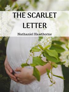 The Scarlet Letter - Nathaniel Hawthorne - E-Book
