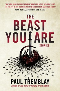 The Beast You Are: Stories - Paul Tremblay - E-Book