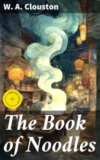 The Book of Noodles - W.a. Clouston - E-Book