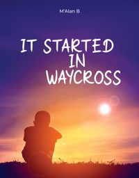 IT STARTED IN WAYCROSS - M'ALAN B - E-Book