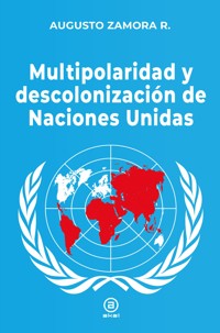 Multipolaridad y descolonización de las Naciones Unidas - Augusto Zamora - E-Book