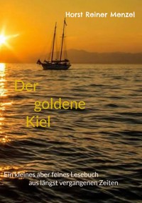 Der goldene Kiel - Horst Reiner Menzel - E-Book