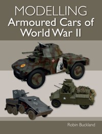 Modelling Armoured Cars of World War II - Robin Buckland - E-Book