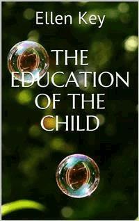 The education of the child - Ellen Key - E-Book