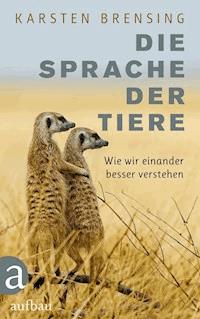 Die Sprache der Tiere - Karsten Brensing - E-Book