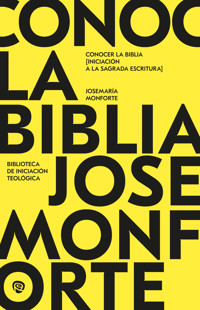 Conocer la Biblia. Iniciación a la Sagrada Escritura - Josemaría Monforte Revuelta - E-Book
