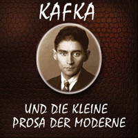 Kafka und die kleine Prosa der Moderne - Franz  kafka - Hörbuch