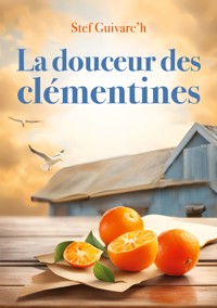 La Douceur des Clémentines - Stef Guivarc'h - E-Book