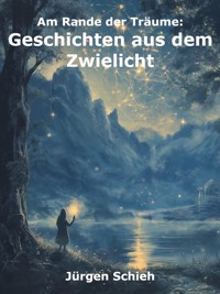 Am Rande der Träume - Jürgen Schieh - E-Book