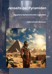 Jenseits der Pyramiden - Laila Schwab-Mansour - E-Book