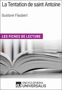 La Tentation de saint Antoine de Gustave Flaubert - Encyclopaedia Universalis - E-Book