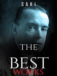 Saki: The Best Works - Saki - E-Book