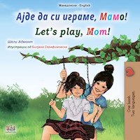 Ајде да си играме, Мамо! Let’s Play, Mom! - Shelley Admont - E-Book