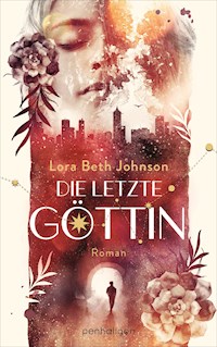 Die letzte Göttin - Lora Beth Johnson - E-Book