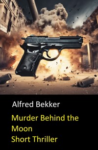 Murder Behind the Moon - Alfred Bekker - E-Book