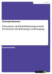 Präventions- und Rehabilitationspotenzial bei Demenz. Die Bedeutung von Bewegung - Christoph Naumann - E-Book