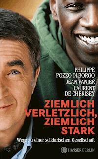 Ziemlich verletzlich, ziemlich stark - Philippe Pozzo di Borgo - E-Book