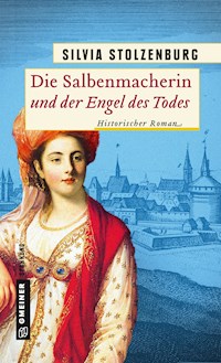 Die Salbenmacherin und der Engel des Todes - Stolzenburg, Silvia - E-Book
