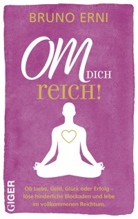OM DICH Reich! - Erni Bruno - E-Book