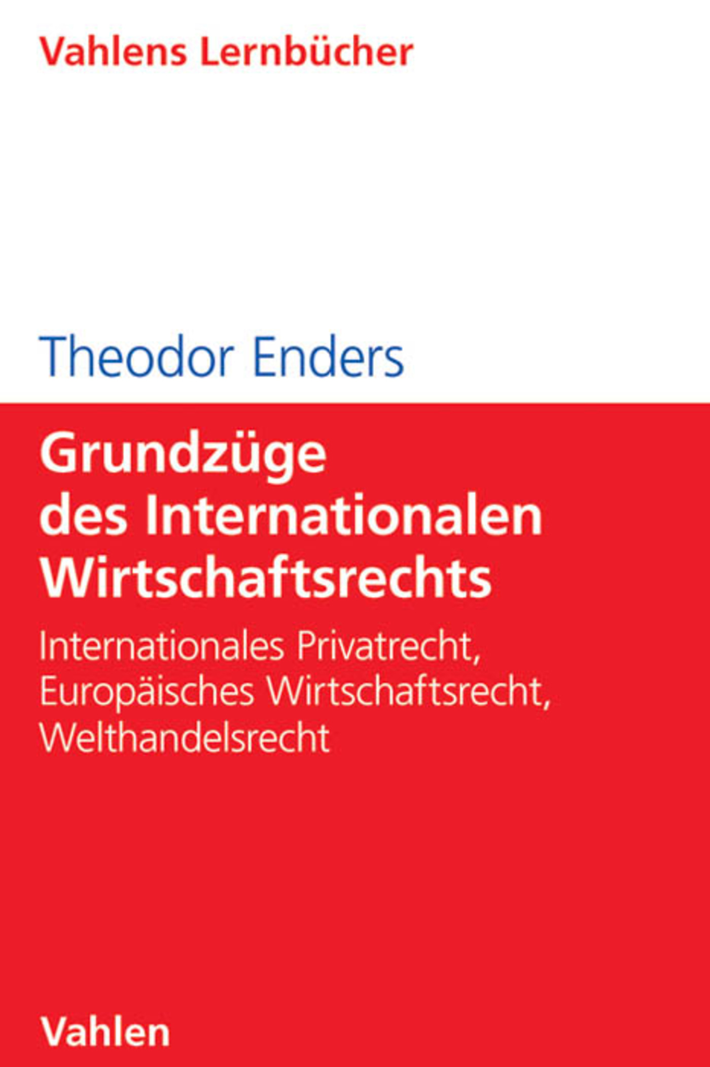 Grundzüge des Internationalen Wirtschaftsrechts - Theodor Enders - E-Book