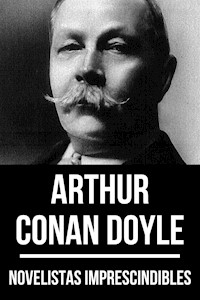 Novelistas Imprescindibles - Arthur Conan Doyle - Arthur Conan Doyle - E-Book