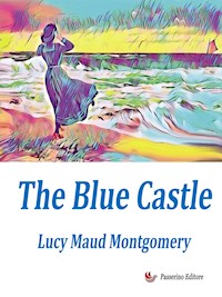 The blue Castle - Lucy Maud Montgomery - E-Book