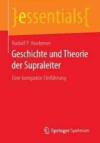 Geschichte und Theorie der Supraleiter - Rudolf P. Huebener - E-Book
