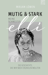 Mutig und stark - Meine Schwester Elli - Mirjam Löwen - E-Book