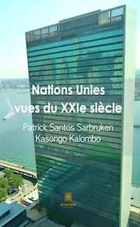 Nations Unies vues du XXIe siècle - Patrick Santos Sarbruken Kasongo Kalombo - E-Book