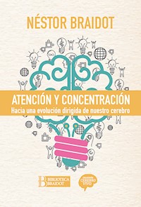 Atención y concentración - Néstor Braidot - E-Book