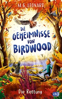 Die Geheimnisse von Birdwood - Die Rettung - M.G. Leonard - E-Book