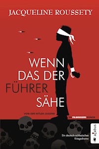 Wenn das der Führer sähe … Von der Hitler-Jugend in Filbingers Fänge - Jacqueline Roussety - E-Book