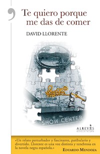 Te quiero porque me das de comer - David Llorente - E-Book