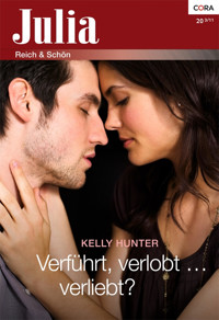 Verführt, verlobt verliebt? - Kelly Hunter - E-Book
