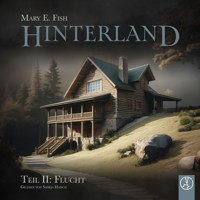 Hinterland - Flucht - Mary E. Fish - Hörbuch