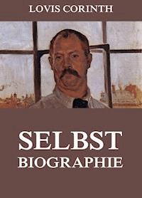 Selbstbiographie - Lovis Corinth - E-Book