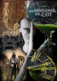 Die Bewacher der Zeit - Oliver Bart - E-Book