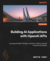 Building AI Applications with OpenAI APIs - Martin Yanev - E-Book